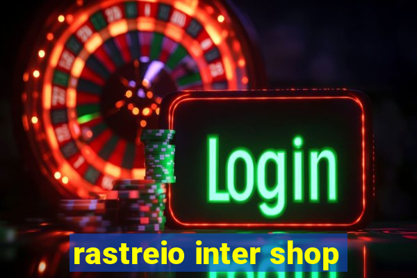 rastreio inter shop